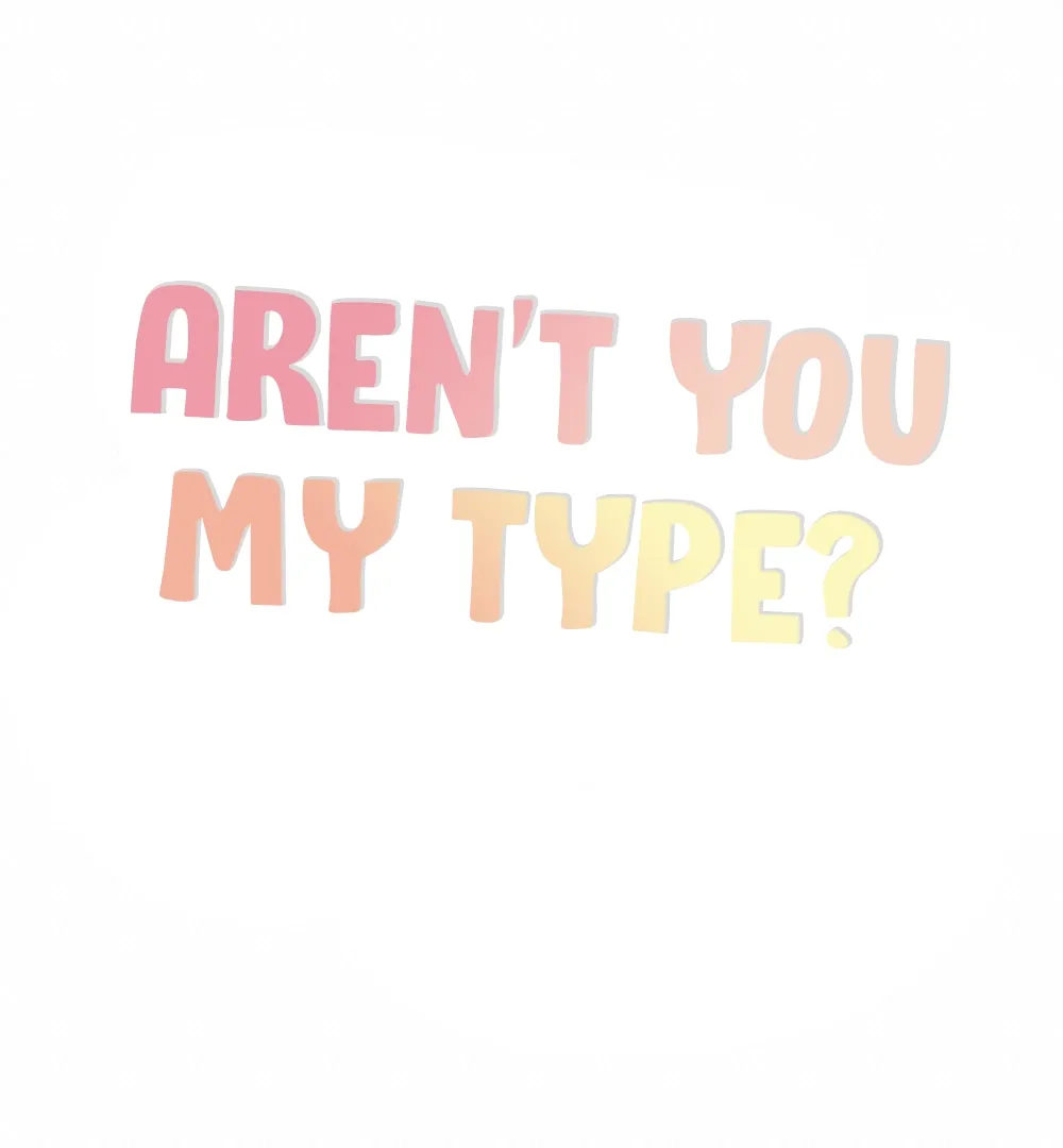 Aren’t You My Type - Chapter 16 Page 24