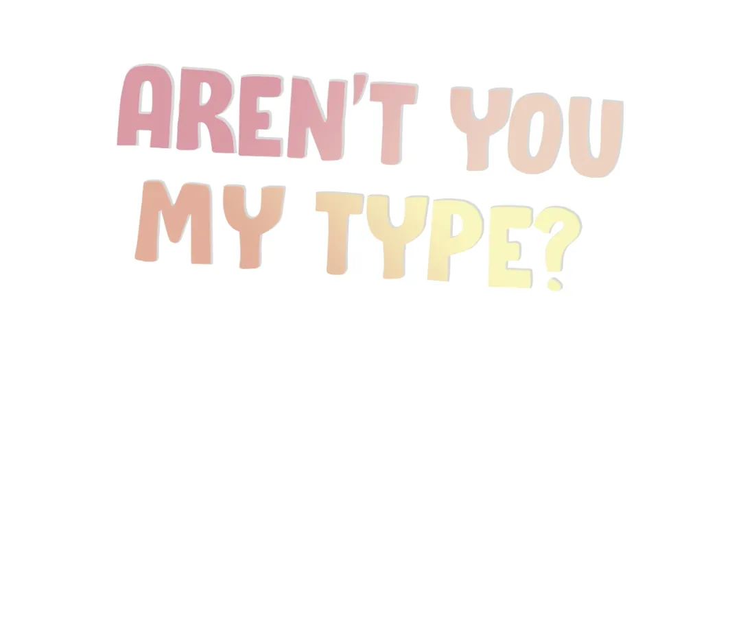 Aren’t You My Type - Chapter 24 Page 61
