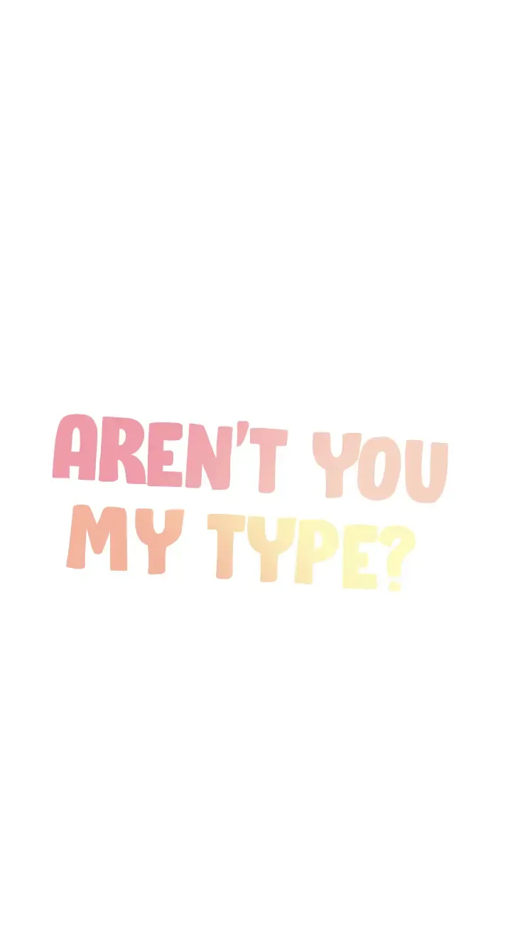 Aren’t You My Type - Chapter 3 Page 21