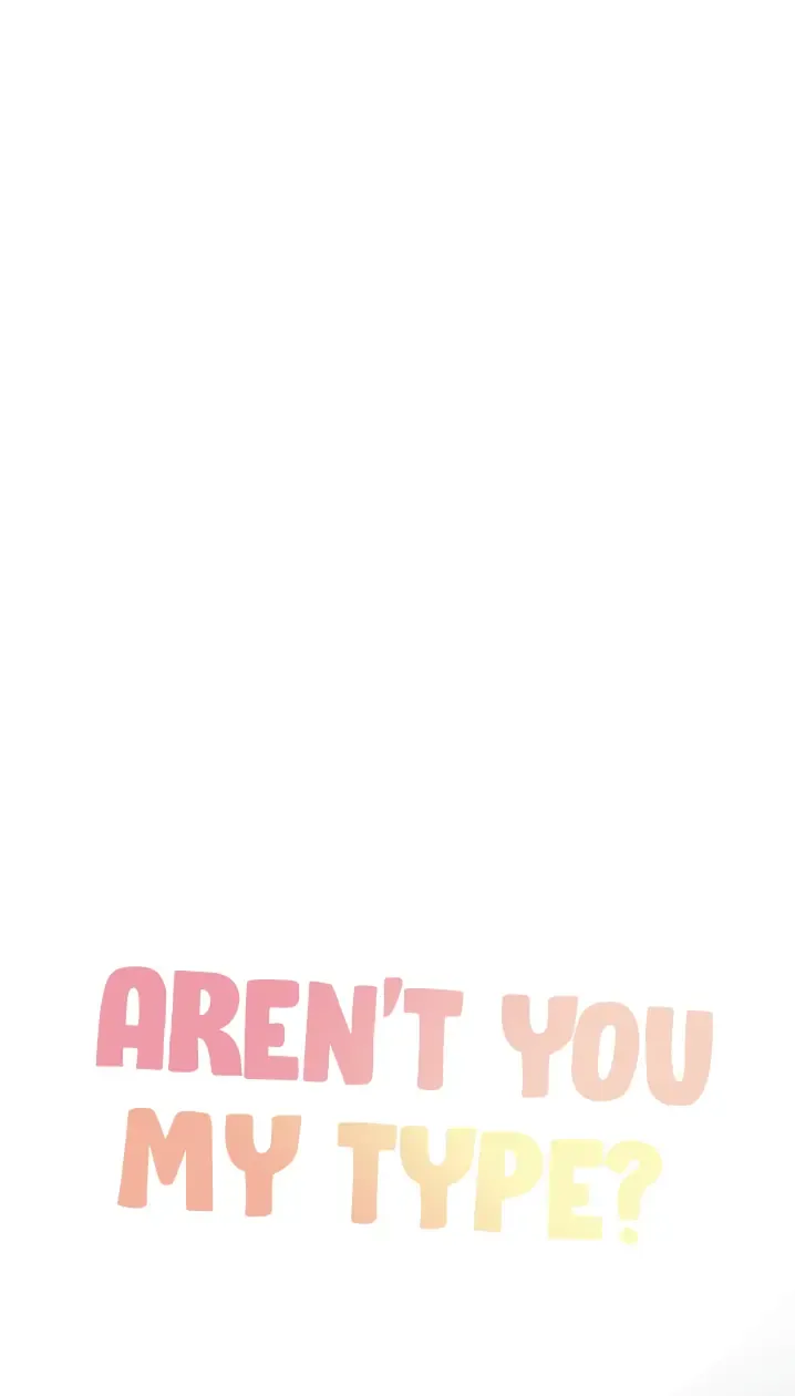 Aren’t You My Type - Chapter 8 Page 8