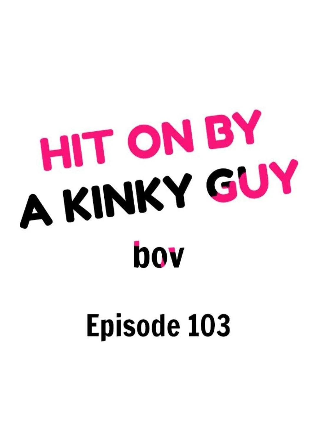 Hit On By A Kinky Guy - Chapter 103 Page 2
