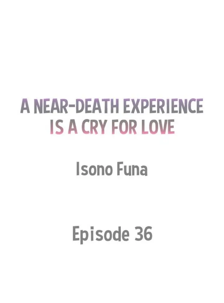 A Near-Death Experience is a Cry For Love - Chapter 36 Page 1