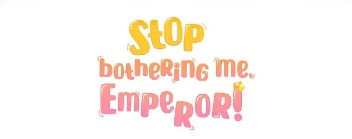 Stop Bothering Me, Emperor! - Chapter 16.2 Page 5