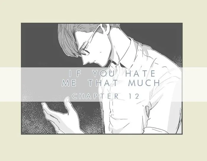 If You Hate Me That Much - Chapter 12 Page 1
