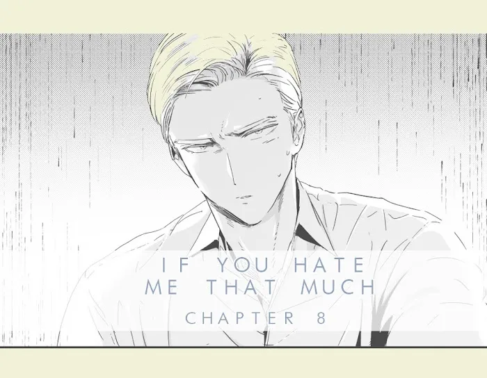 If You Hate Me That Much - Chapter 8 Page 1