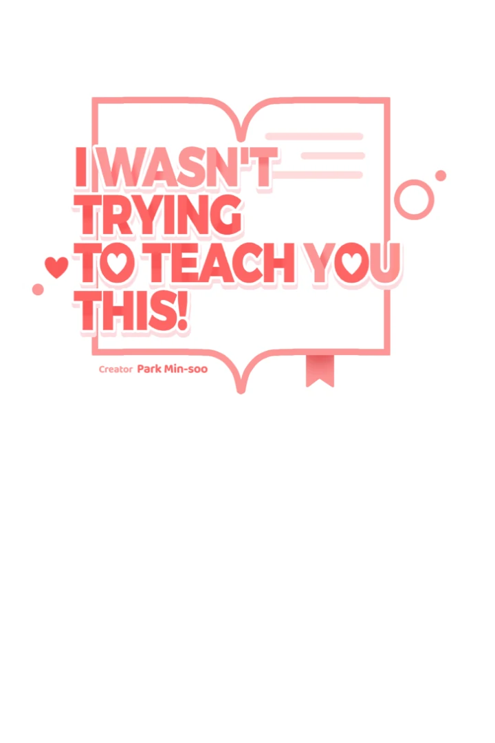 I Wasn’t Trying to Teach You This - Chapter 4 Page 8
