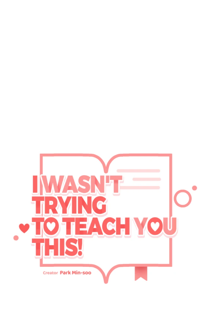 I Wasn’t Trying to Teach You This - Chapter 5 Page 17